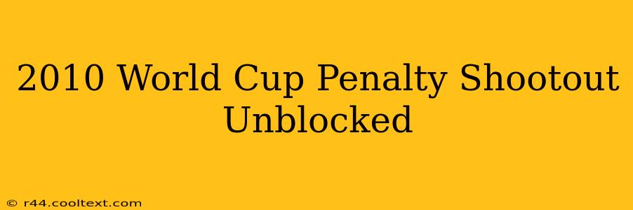 2010 World Cup Penalty Shootout Unblocked