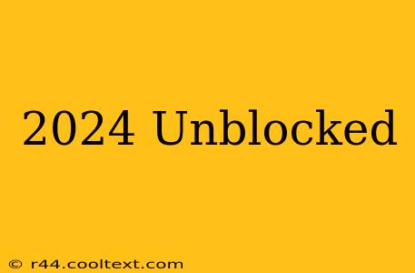 2024 Unblocked