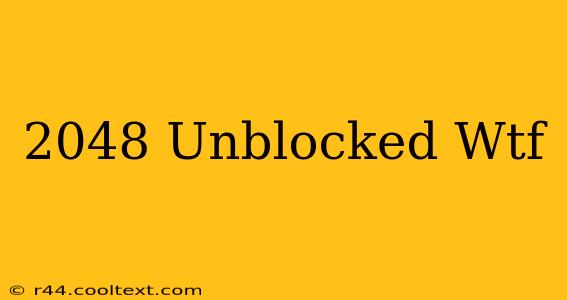 2048 Unblocked Wtf