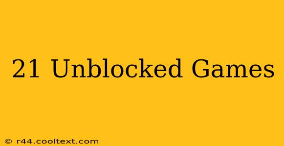 21 Unblocked Games