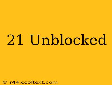 21 Unblocked