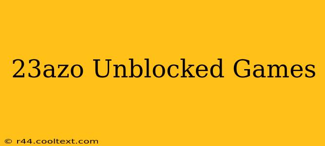 23azo Unblocked Games