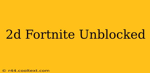 2d Fortnite Unblocked