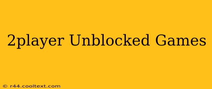 2player Unblocked Games