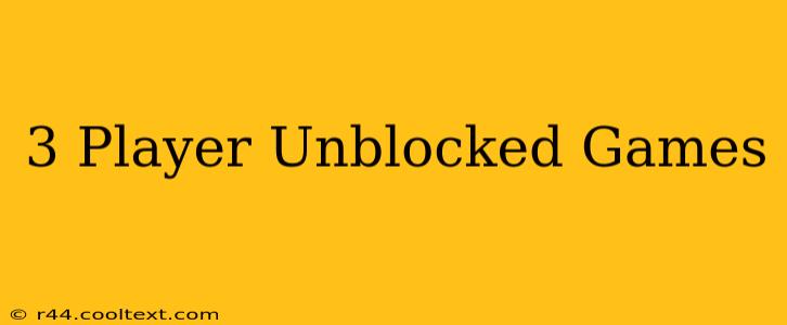 3 Player Unblocked Games