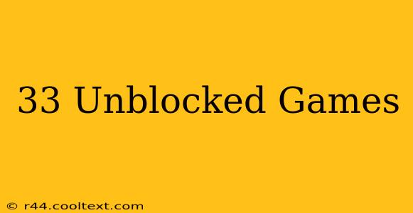 33 Unblocked Games