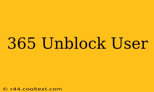 365 Unblock User