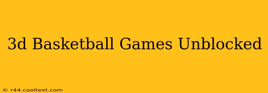 3d Basketball Games Unblocked