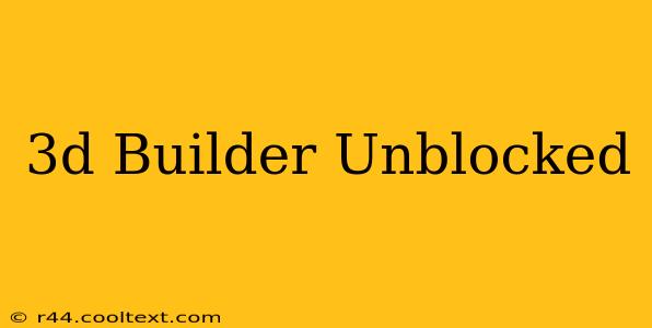 3d Builder Unblocked