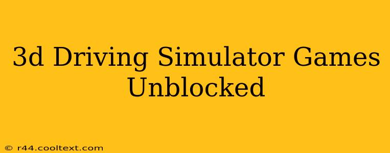 3d Driving Simulator Games Unblocked