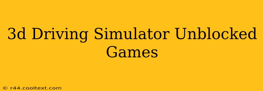 3d Driving Simulator Unblocked Games