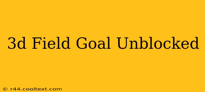 3d Field Goal Unblocked