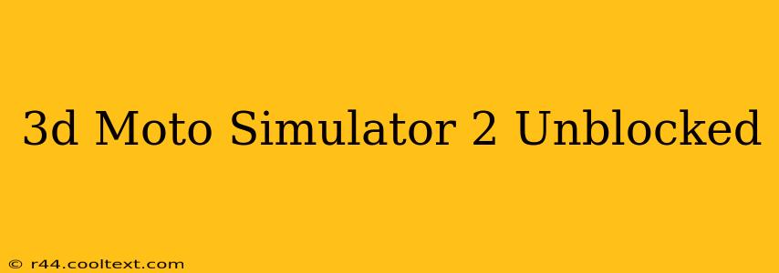 3d Moto Simulator 2 Unblocked