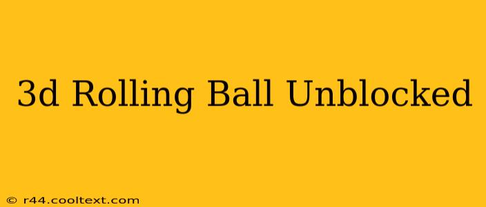 3d Rolling Ball Unblocked