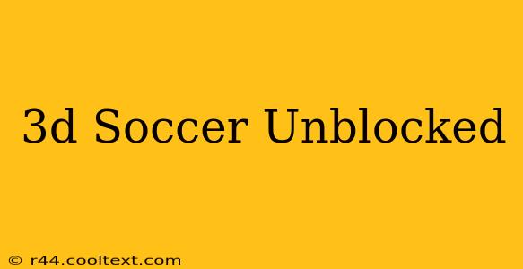 3d Soccer Unblocked