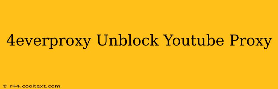 4everproxy Unblock Youtube Proxy