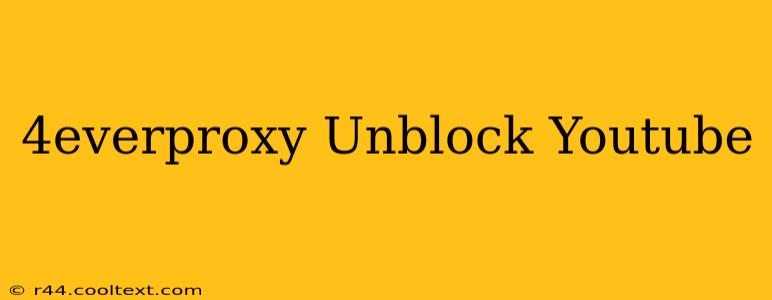 4everproxy Unblock Youtube