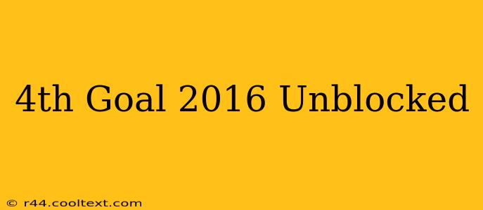 4th Goal 2016 Unblocked