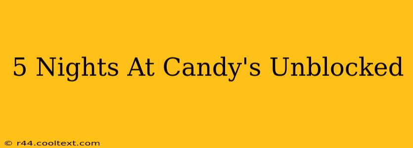 5 Nights At Candy's Unblocked