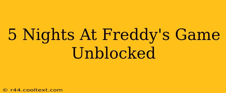 5 Nights At Freddy's Game Unblocked