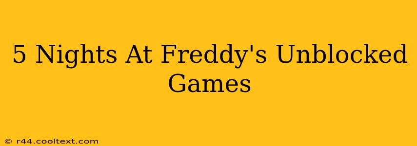 5 Nights At Freddy's Unblocked Games