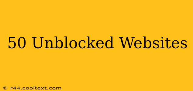 50 Unblocked Websites