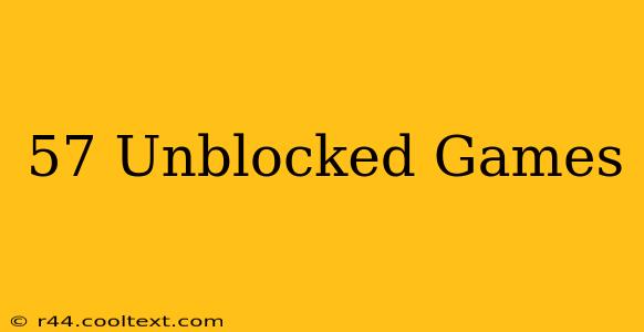 57 Unblocked Games