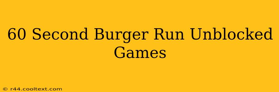 60 Second Burger Run Unblocked Games