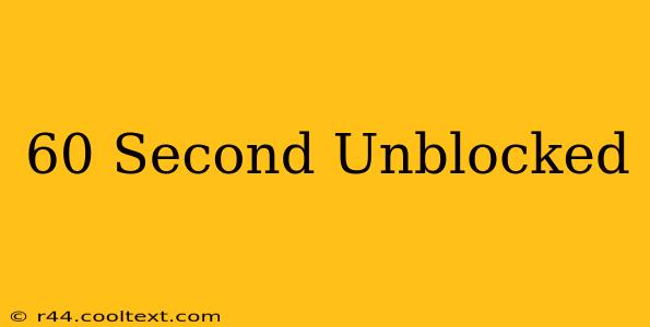 60 Second Unblocked