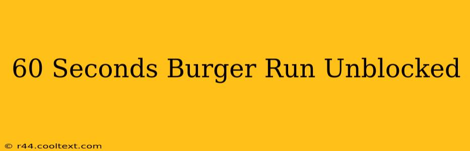 60 Seconds Burger Run Unblocked