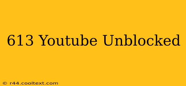 613 Youtube Unblocked