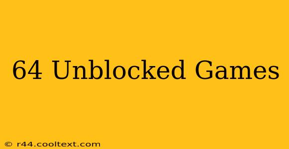 64 Unblocked Games