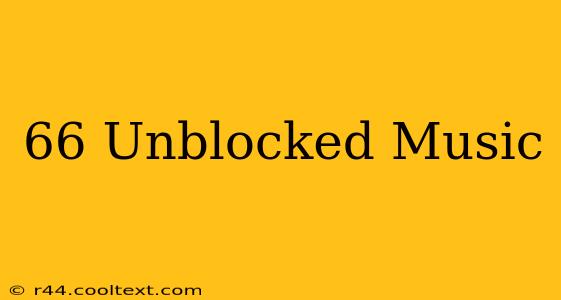 66 Unblocked Music