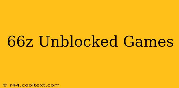 66z Unblocked Games