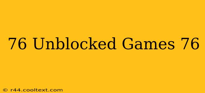 76 Unblocked Games 76