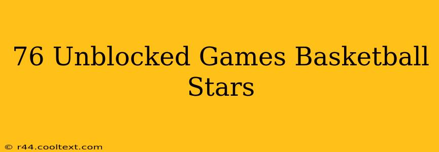 76 Unblocked Games Basketball Stars