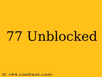 77 Unblocked