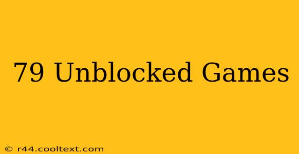 79 Unblocked Games