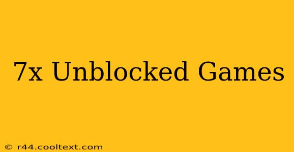 7x Unblocked Games