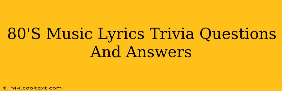 80'S Music Lyrics Trivia Questions And Answers