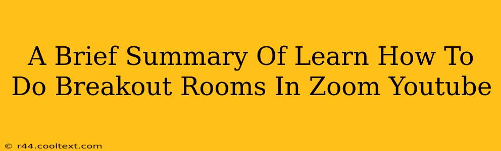 A Brief Summary Of Learn How To Do Breakout Rooms In Zoom Youtube