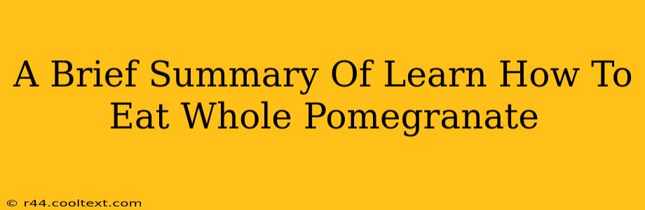 A Brief Summary Of Learn How To Eat Whole Pomegranate