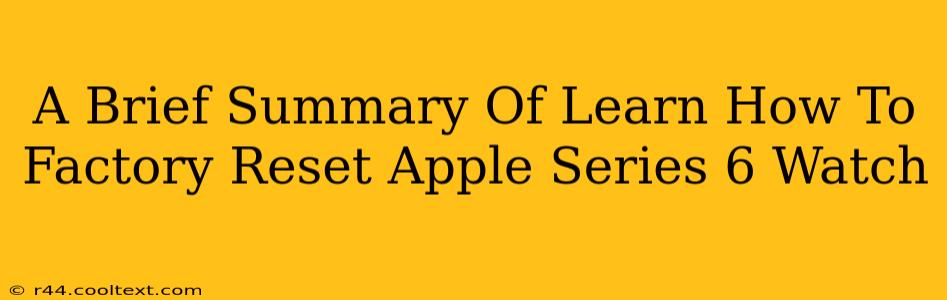 A Brief Summary Of Learn How To Factory Reset Apple Series 6 Watch