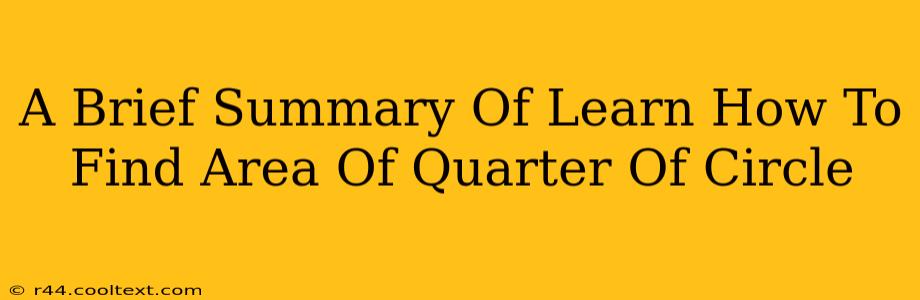 A Brief Summary Of Learn How To Find Area Of Quarter Of Circle