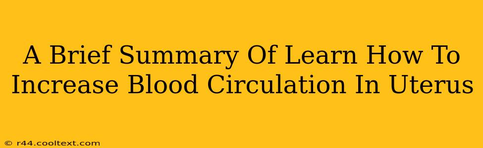 A Brief Summary Of Learn How To Increase Blood Circulation In Uterus