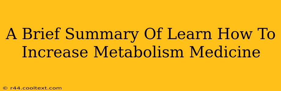 A Brief Summary Of Learn How To Increase Metabolism Medicine