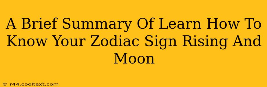 A Brief Summary Of Learn How To Know Your Zodiac Sign Rising And Moon