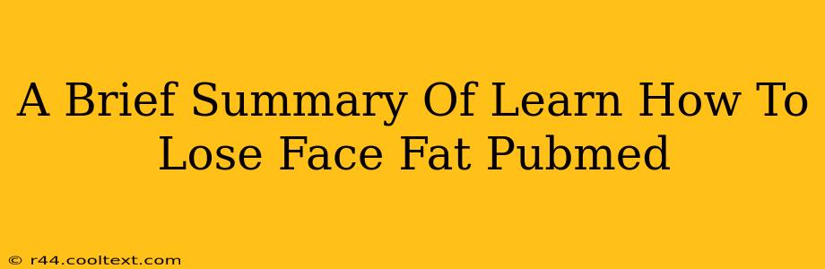 A Brief Summary Of Learn How To Lose Face Fat Pubmed