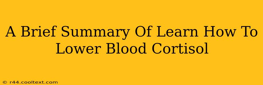 A Brief Summary Of Learn How To Lower Blood Cortisol