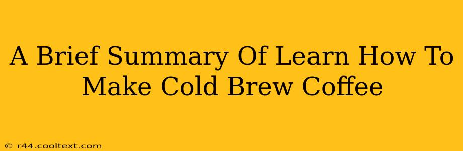 A Brief Summary Of Learn How To Make Cold Brew Coffee